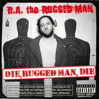 Die, Rugged Man, Die - R.A. The Rugged Man