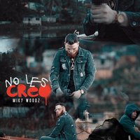 No Les Creo - Miky Woodz