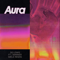 Aura - SG Lewis, J Warner, Melé