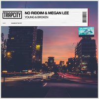 Young & Broken - Megan Lee, No Riddim