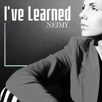 I've Learned - NEIMY