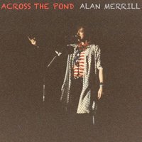 Across the Pond - Alan Merrill