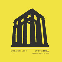 Motorola - Gorgon City, Max Chapman