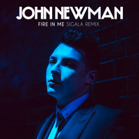 Fire In Me - John Newman, Sigala