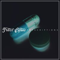 Prescriptions - Trace Cyrus
