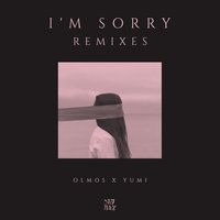 I'm Sorry - Olmos, Yumi