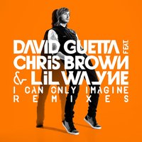 I Can Only Imagine (feat. Chris Brown & Lil Wayne) [Extended] - David Guetta, Chris Brown, Lil Wayne