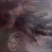 Old & Gray - Zack Gray