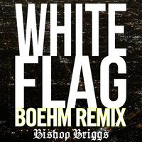 White Flag - Bishop Briggs, Boehm