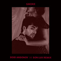 Smoke - BOBI ANDONOV, Son Lux