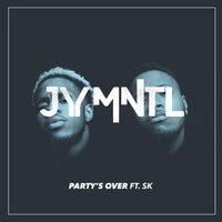 Party's over - JY MNTL, SK