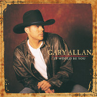 It Took Us All Night Long To Say Goodbye - Gary Allan