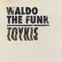 Uhrwerk Toykis - Waldo The Funk, Dexter