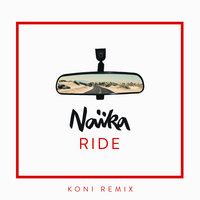 Ride - Naïka, KÖNI