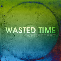 Wasted Time - Overstreet
