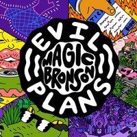 Evil Plans - Magic Bronson