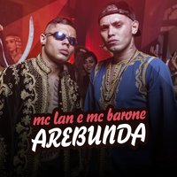 Arebunda - MC Lan, MC Barone
