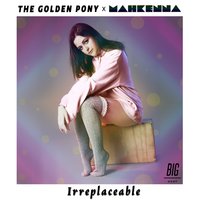 Irreplaceable - The Golden Pony, Mahkenna