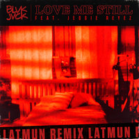Love Me Still - Blvk Jvck, Latmun, Jessie Reyez