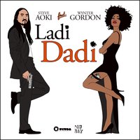Ladi Dadi (Part II) - Steve Aoki, Wynter Gordon