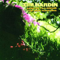 It's Hard To Believe In Love For Long - Tim Hardin