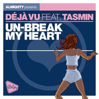 Unbreak My Heart (feat. Tasmin) - Deja Vu