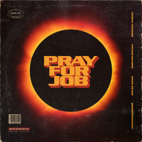 Pray For Job - Jonna Fraser, Young Ellens, Sevn Alias
