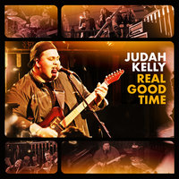 Real Good Time - Judah Kelly