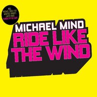 Ride Like the Wind - Michael Mind
