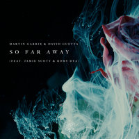 So Far Away - Martin Garrix, David Guetta, Jamie Scott