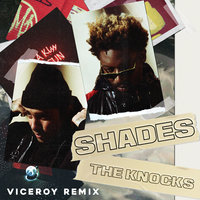 Shades - The Knocks, Viceroy