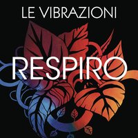 Respiro - Le Vibrazioni