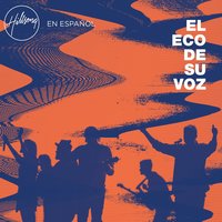 El Eco De Su Voz - Hillsong En Español