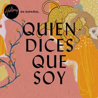 Quien Dices Que Soy - Hillsong En Español
