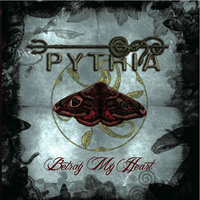Betray my Heart - Pythia