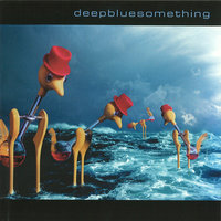 Who Wants It - Deep Blue Something