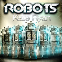 Robots - Kate Ryan