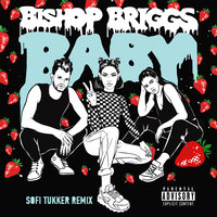 Baby - Bishop Briggs, Sofi Tukker