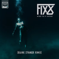 Without You - FIX8, Gretchin, Blaine Stranger