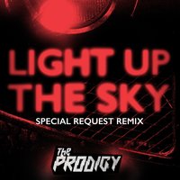 Light Up the Sky - The Prodigy, Special Request