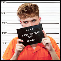 I Wish You Were Here - HRVY, Until Dawn