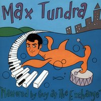 Gondry - Max Tundra