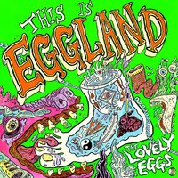 I Shouldn't Have Said That - The Lovely Eggs
