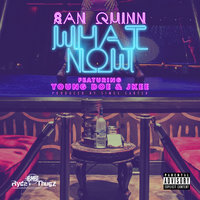 What Now - San Quinn, Young Doe, Jkee