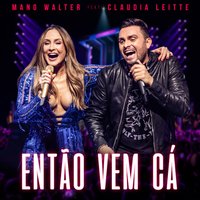 Então Vem Cá (Ao Vivo) - Claudia Leitte, Neto Schaefer, Mano Walter