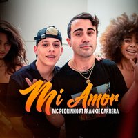 Mi Amor - Mc Pedrinho, Frankie Carrera