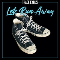 Let's Run Away - Trace Cyrus