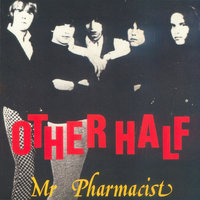 Mr Pharmacist - The Other Half