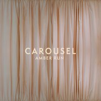 Carousel - Amber Run