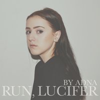 Run, Lucifer - ADNA